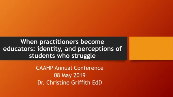 When practitioners become educators: identity, and perceptions of students who struggle