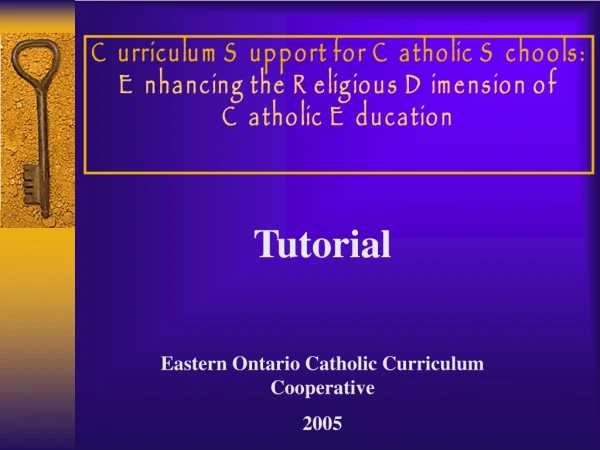 Tutorial Eastern Ontario Catholic Curriculum Cooperative 2005