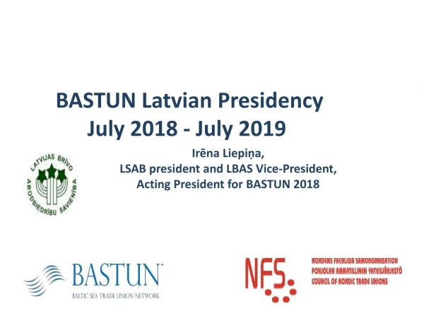 BASTUN Latvian Presidency July 2018 - July 2019