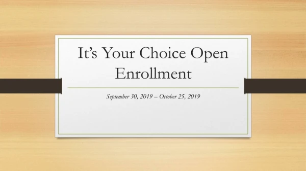 It’s Your Choice Open Enrollment