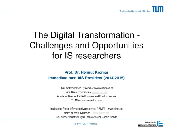 The Digital Transformation - Challenges and Opportunities for IS researchers