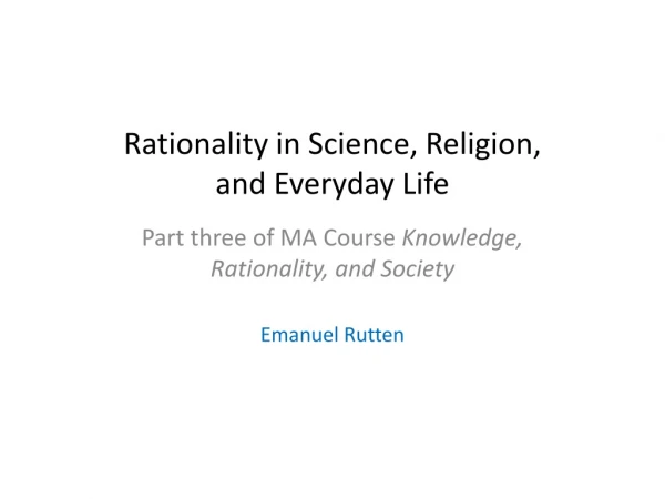 Rationality in Science , Religion , and Everyday Life