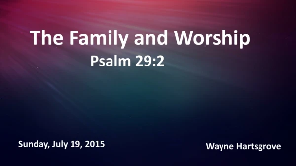 The Family and Worship Psalm 29:2