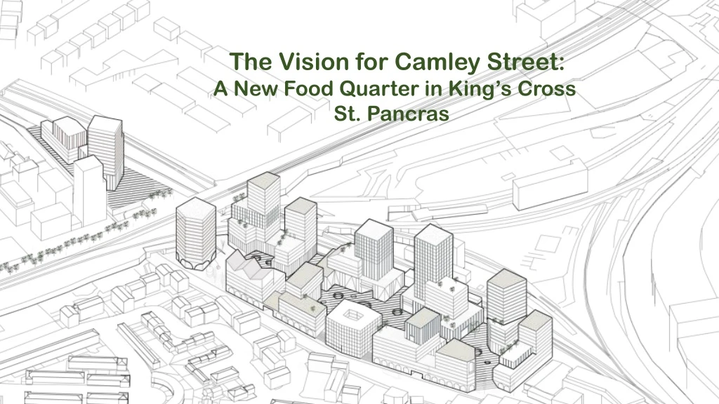 the vision for camley street a new food quarter