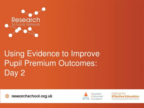 Using Evidence to Improve Pupil Premium Outcomes: Day 2
