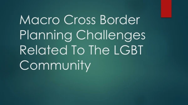 Macro Cross Border Planning Challenges Related To The LGBT Community