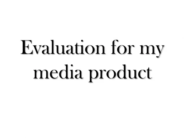 Evaluation for my media product