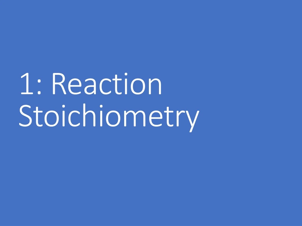1 reaction stoichiometry