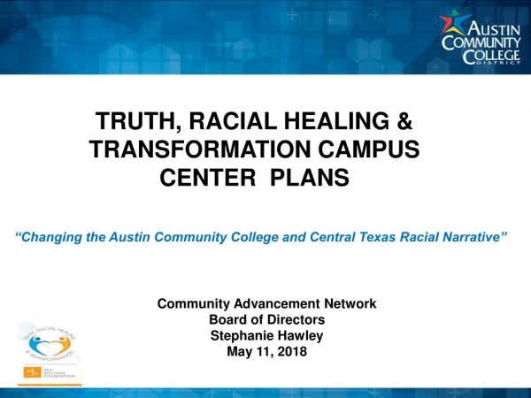 TRUTH, RACIAL HEALING &amp; TRANSFORMATION CAMPUS CENTER PLANS