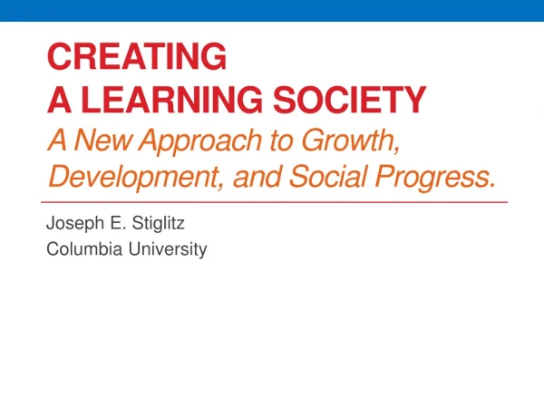Creating a Learning Society A New Approach to Growth, Development, and Social Progress.