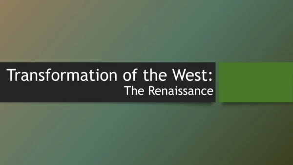 Transformation of the West: The Renaissance
