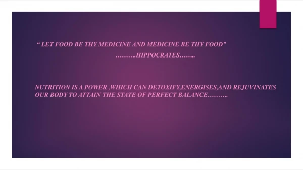 “ Let food be thy medicine and medicine be thy food”