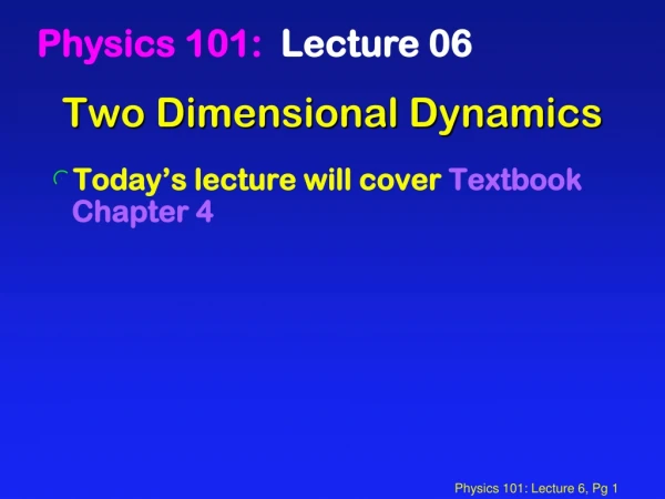 Two Dimensional Dynamics