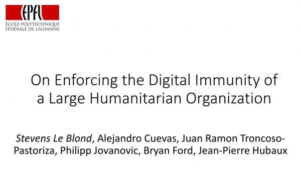 On Enforcing the Digital Immunity of a Large Humanitarian Organization