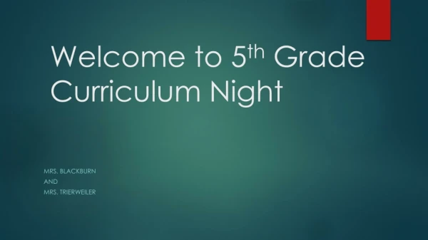 Welcome to 5 th Grade Curriculum Night