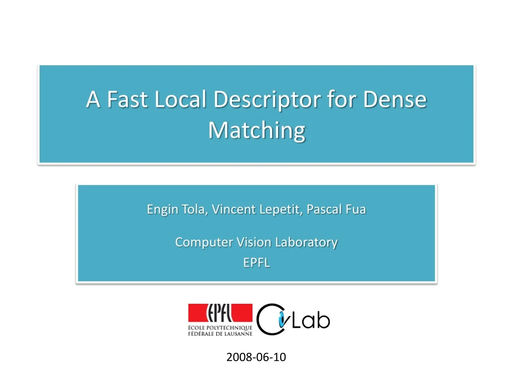 a fast local descriptor for dense matching