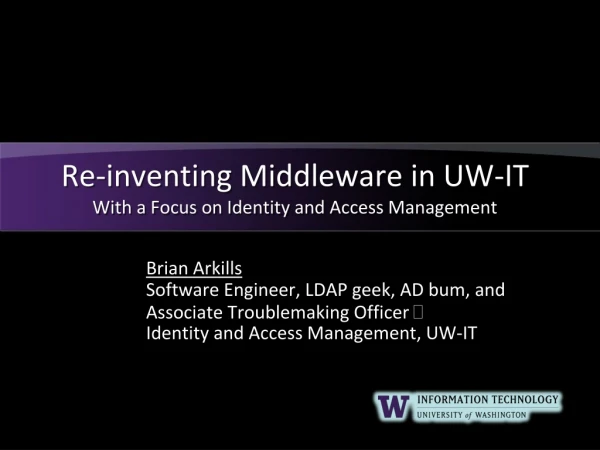 Re-inventing Middleware in UW-IT With a Focus on Identity and Access Management