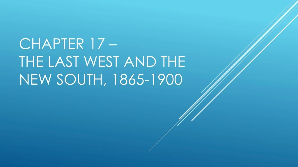 chapter 17 the last west and the new south 1865 1900