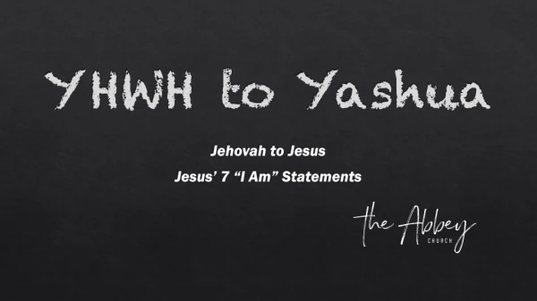 YHWH to Yashua