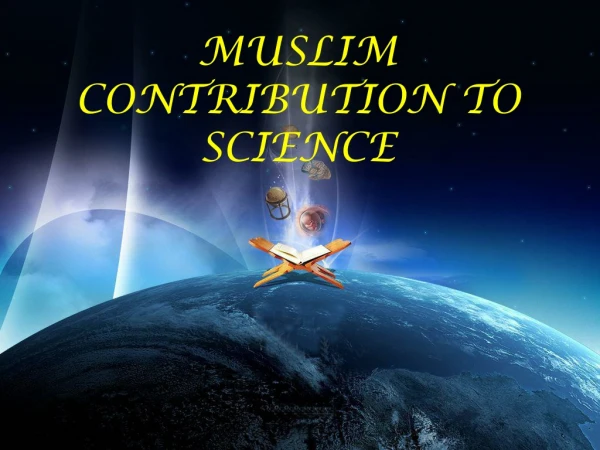 MUSLIM CONTRIBUTION TO SCIENCE