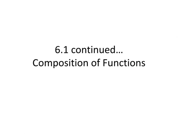 6.1 continued… Composition of Functions