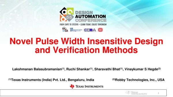 Novel Pulse Width Insensitive Design and Verification Methods