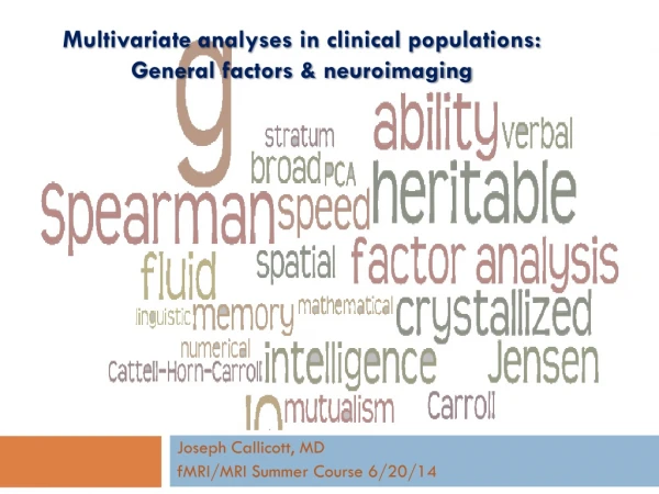 Multivariate analyses in clinical populations: General factors &amp; neuroimaging