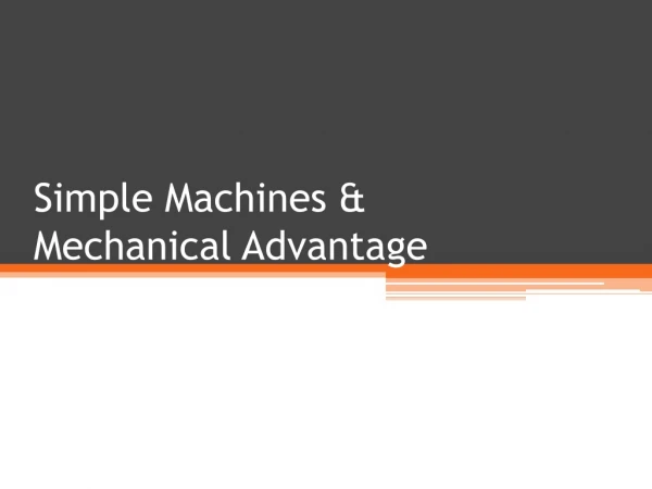 Simple Machines &amp; Mechanical Advantage