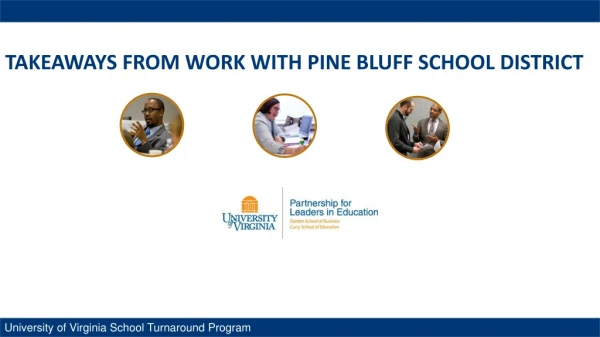 TAKEAWAYS FROM WORK WITH PINE BLUFF SCHOOL DISTRICT