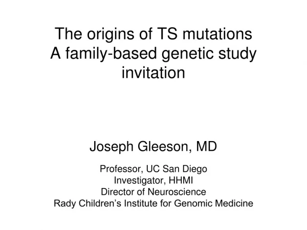 The origins of TS mutations A family-based genetic study invitation