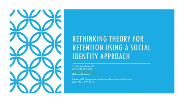 Rethinking Theory for retention using a social identity approach