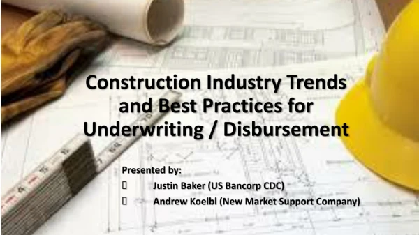 Construction Industry Trends and Best Practices for Underwriting / Disbursement