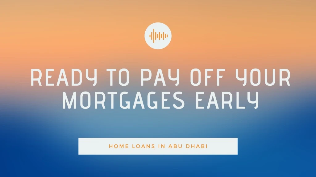 ready to pay off your mortgages early
