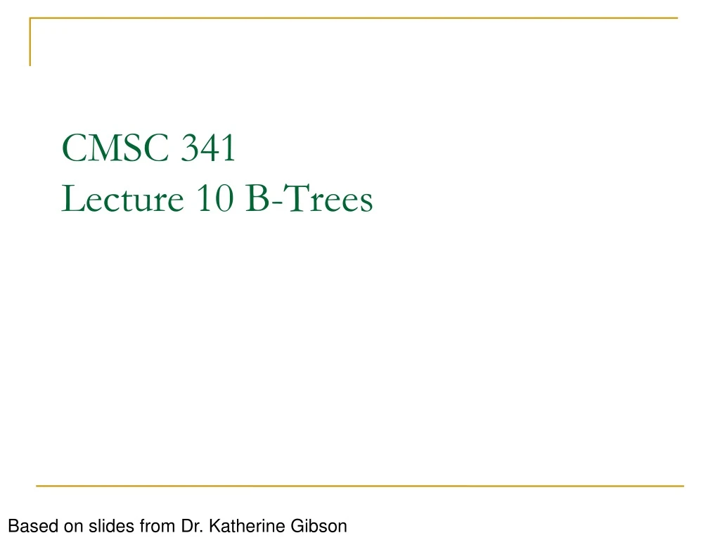cmsc 341 lecture 10 b trees