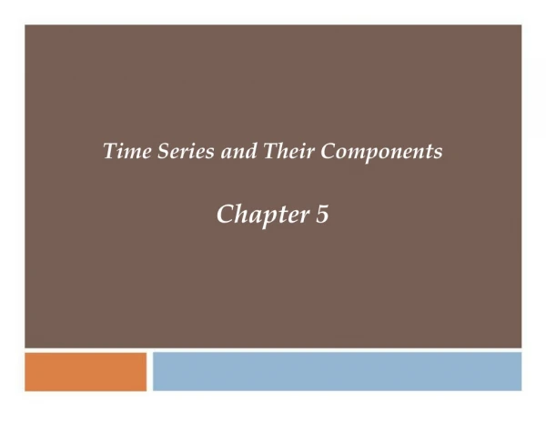 Time Series and Their Components