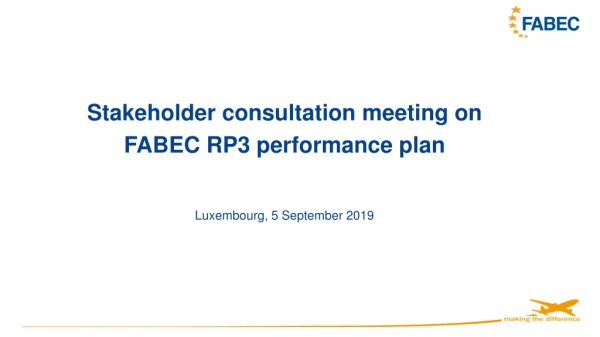 Stakeholder consultation meeting on FABEC RP3 performance plan Luxembourg, 5 September 2019