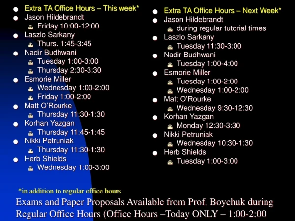 Extra TA Office Hours – This week* Jason Hildebrandt Friday 10:00-12:00 Laszlo Sarkany