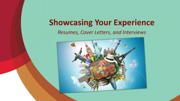 Showcasing Your Experience Resumes, Cover Letters, and Interviews