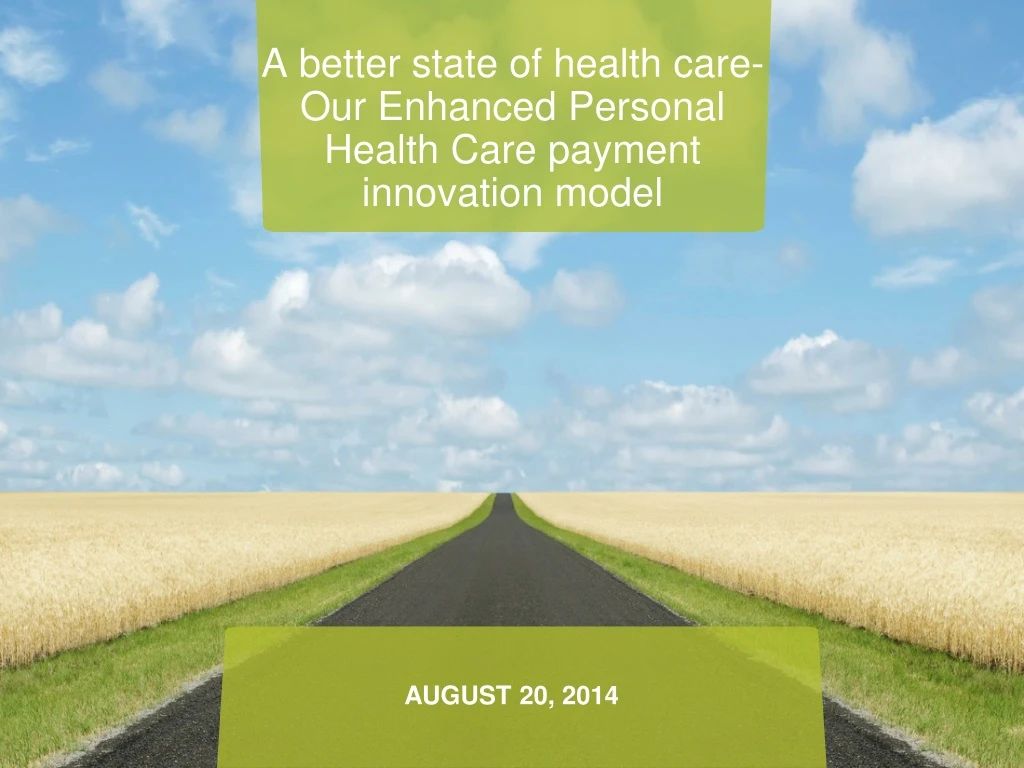 a better state of health care our enhanced personal health care payment innovation model