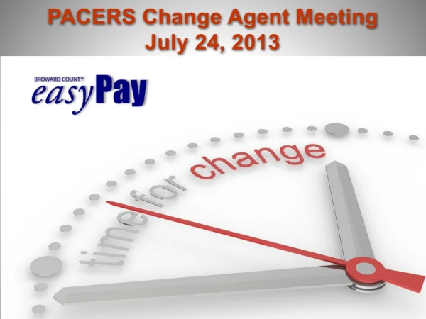 PACERS Change Agent Meeting July 24, 2013