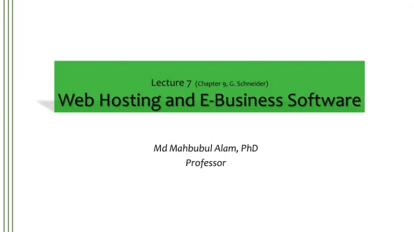Lecture 7 (Chapter 9, G. Schneider) Web Hosting and E-Business Software