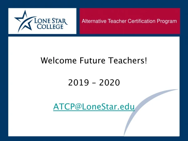 Welcome Future Teachers! 2019 - 2020 ATCP@LoneStar