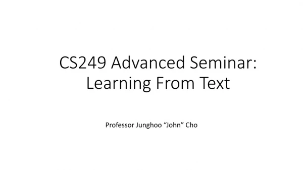 CS249 Advanced Seminar: Learning From Text