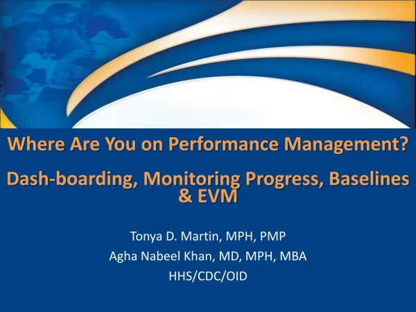 Where Are You on Performance Management? Dash-boarding, Monitoring Progress, Baselines &amp; EVM