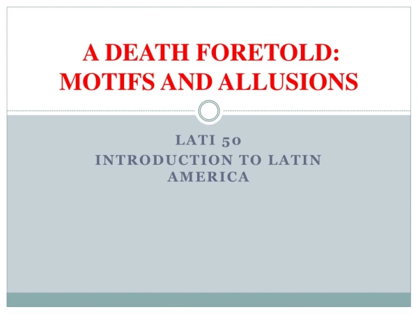 A DEATH FORETOLD: MOTIFS AND ALLUSIONS
