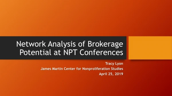 Network Analysis of Brokerage Potential at NPT Conferences