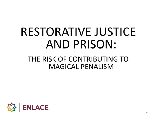 RESTORATIVE JUSTICE AND PRISON: THE RISK OF CONTRIBUTING TO MAGICAL PENALISM
