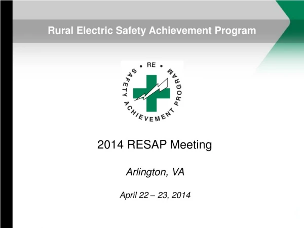 2014 RESAP Meeting Arlington, VA April 22 – 23, 2014