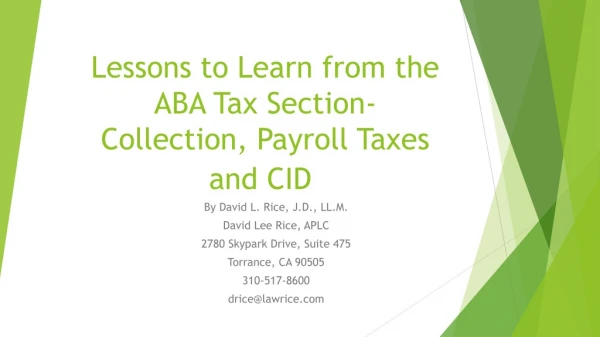 Lessons to Learn from the ABA Tax Section- Collection, Payroll Taxes and CID