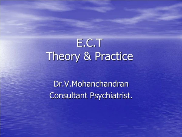 E.C.T Theory &amp; Practice